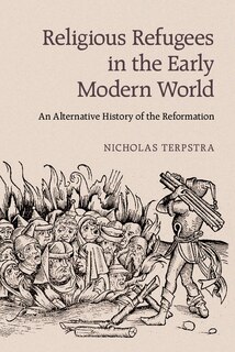 Front cover_Religious Refugees In The Early Modern World