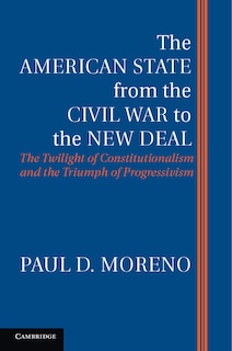 Front cover_The American State from the Civil War to the New Deal