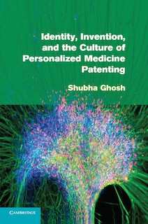 Couverture_Identity, Invention, And The Culture Of Personalized Medicine Patenting