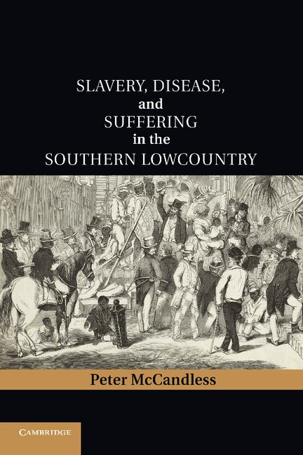 Front cover_Slavery, Disease, And Suffering In The Southern Lowcountry