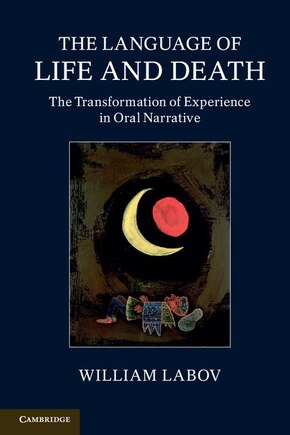 The Language of Life and Death: The Transformation of Experience in Oral Narrative