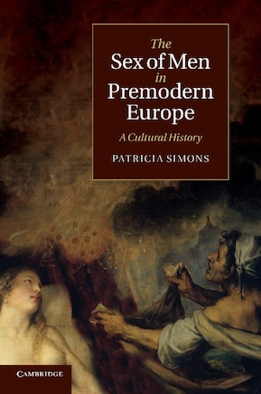 The Sex Of Men In Premodern Europe: A Cultural History