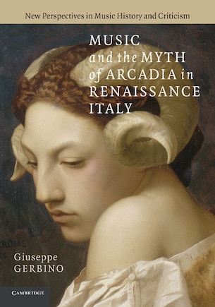 Music And The Myth Of Arcadia In Renaissance Italy