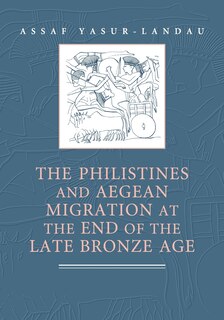 Couverture_The Philistines And Aegean Migration At The End Of The Late Bronze Age
