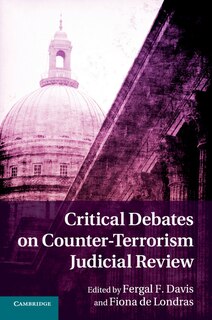 Front cover_Critical Debates On Counter-terrorism Judicial Review