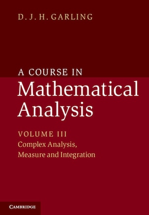 A Course In Mathematical Analysis: Volume 3, Complex Analysis, Measure And Integration