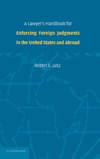 Front cover_A Lawyer's Handbook For Enforcing Foreign Judgments In The United States And Abroad