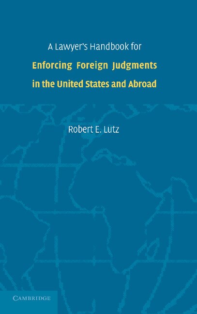 Front cover_A Lawyer's Handbook For Enforcing Foreign Judgments In The United States And Abroad