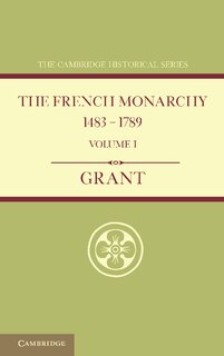 Front cover_The French Monarchy 1483–1789: Volume 1