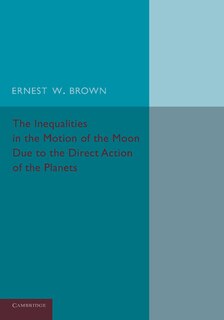Front cover_The Inequalities In The Motion Of The Moon Due To The Direct Action Of The Planets