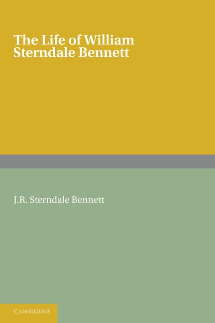 Front cover_The Life of William Sterndale Bennett