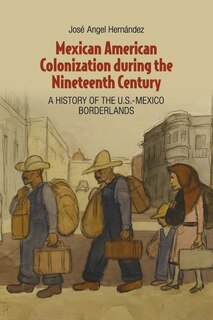 Front cover_Mexican American Colonization during the Nineteenth Century
