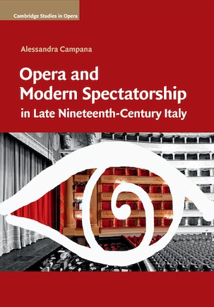 Opera And Modern Spectatorship In Late Nineteenth-century Italy