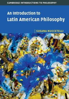 Front cover_An Introduction To Latin American Philosophy