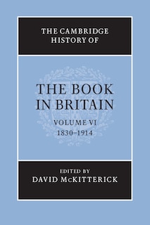 Front cover_The Cambridge History of the Book in Britain: Volume 6, 1830–1914