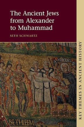 The Ancient Jews From Alexander To Muhammad