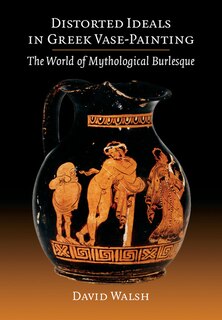 Front cover_Distorted Ideals In Greek Vase-painting
