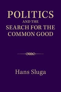Front cover_Politics And The Search For The Common Good