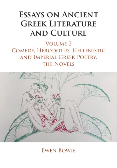 Front cover_Essays on Ancient Greek Literature and Culture: Volume 2, Comedy, Herodotus, Hellenistic and Imperial Greek Poetry, the Novels