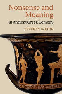 Front cover_Nonsense And Meaning In Ancient Greek Comedy