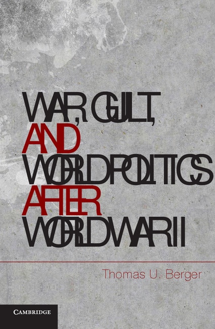 Couverture_War, Guilt, and World Politics after World War II