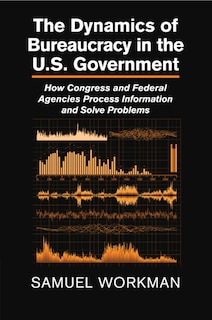Front cover_The Dynamics Of Bureaucracy In The Us Government