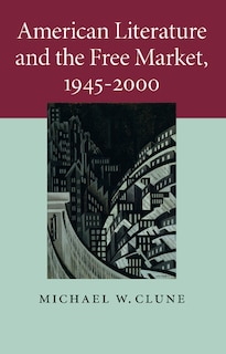 Front cover_American Literature and the Free Market, 1945–2000