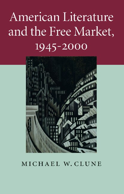 Front cover_American Literature and the Free Market, 1945–2000