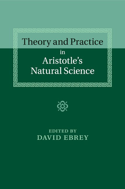 Couverture_Theory And Practice In Aristotle's Natural Science
