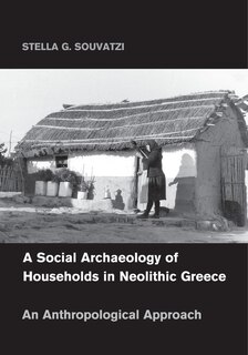Front cover_A Social Archaeology Of Households In Neolithic Greece