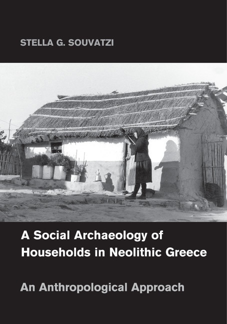 Front cover_A Social Archaeology Of Households In Neolithic Greece