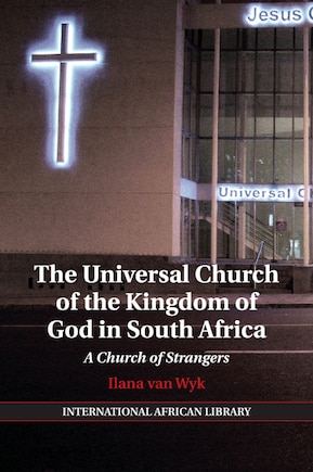 The Universal Church Of The Kingdom Of God In South Africa: A Church Of Strangers