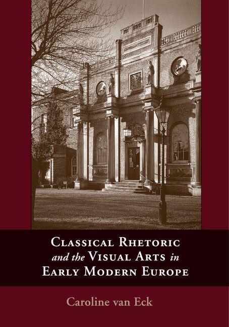 Front cover_Classical Rhetoric And The Visual Arts In Early Modern Europe
