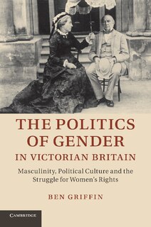 Front cover_The Politics Of Gender In Victorian Britain