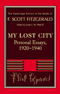 Fitzgerald: My Lost City: Personal Essays, 1920–1940