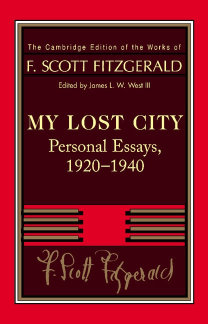 Fitzgerald: My Lost City: Personal Essays, 1920–1940