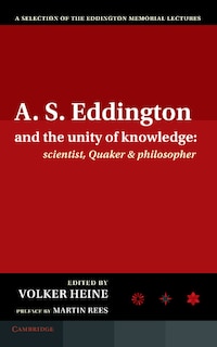 Front cover_A.S. Eddington and the Unity of Knowledge: Scientist, Quaker and Philosopher