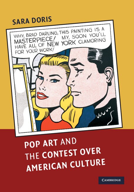 Front cover_Pop Art And The Contest Over American Culture