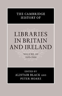 The Cambridge History Of Libraries In Britain And Ireland