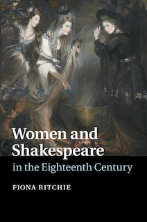 Front cover_Women And Shakespeare In The Eighteenth Century