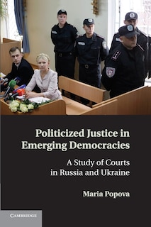 Front cover_Politicized Justice In Emerging Democracies