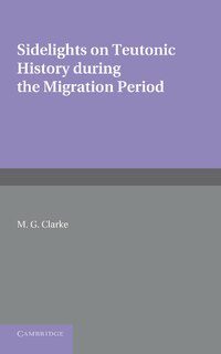 Front cover_Sidelights on Teutonic History During the Migration Period