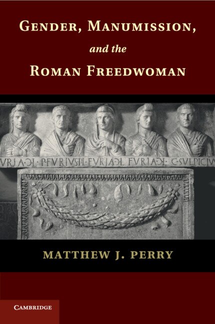 Couverture_Gender, Manumission, And The Roman Freedwoman
