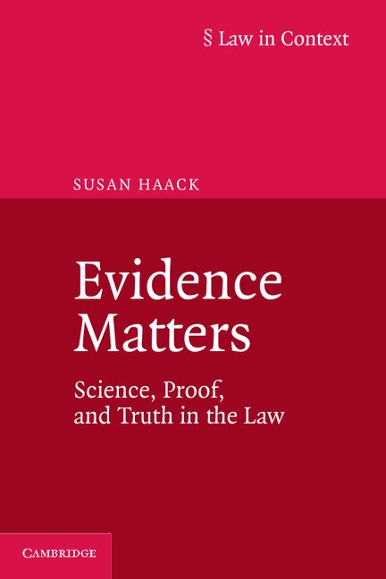 Evidence Matters: Science, Proof, And Truth In The Law