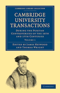 Couverture_Cambridge University Transactions during the Puritan Controversies of the 16th and 17th Centuries