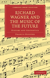 Couverture_Richard Wagner and the Music of the Future