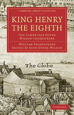 King Henry the Eighth: The Cambridge Dover Wilson Shakespeare