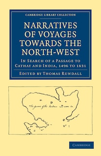 Front cover_Narratives of Voyages Towards the North-West, in Search of a Passage to Cathay and India, 1496 to 1631