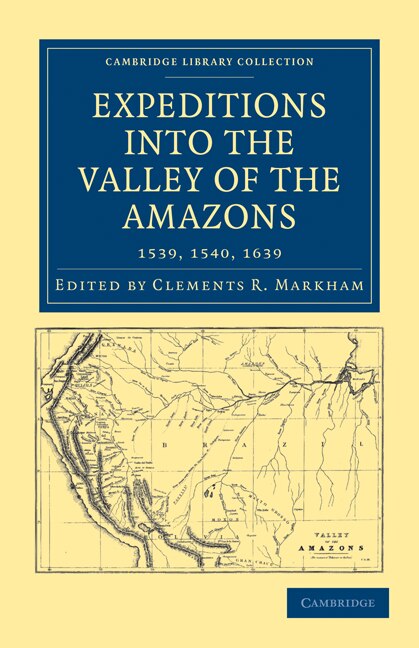 Front cover_Expeditions into the Valley of the Amazons, 1539, 1540, 1639