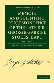 Couverture_Memoir and Scientific Correspondence of the Late Sir George Gabriel Stokes, Bart.